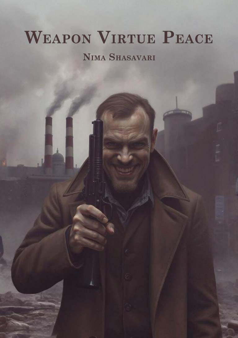 Weapon, Virtue, Peace by Nima Shahsavari | Critique of the War Industry and Janism